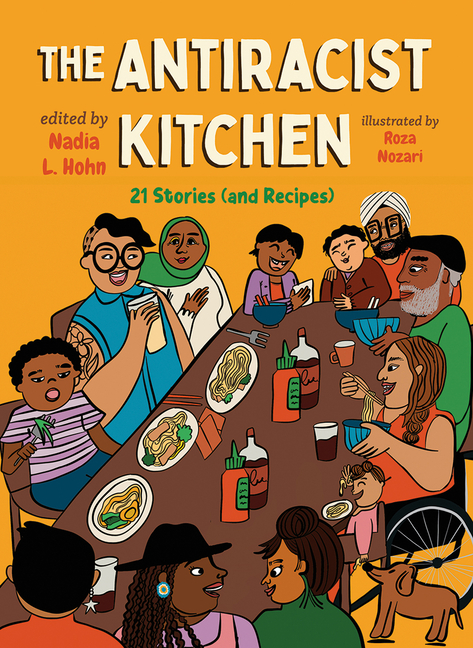 Antiracist Kitchen, The: 21 Stories (and Recipes)