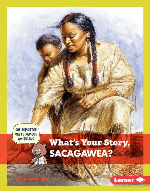 What's Your Story, Sacagawea?