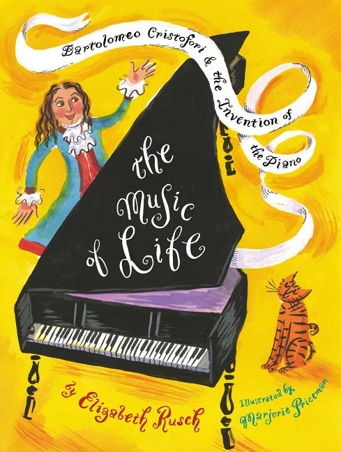 Music of Life, The: Bartolomeo Cristofori & the Invention of the Piano