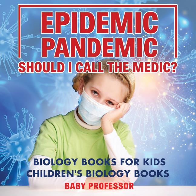 Epidemic, Pandemic: Should I Call the Medic?