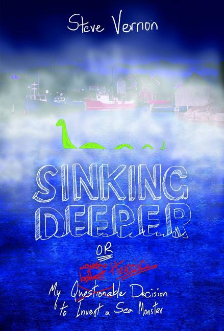 Sinking Deeper: Or My Questionable (Possibly Heroic) Decision to Invent a Sea Monster