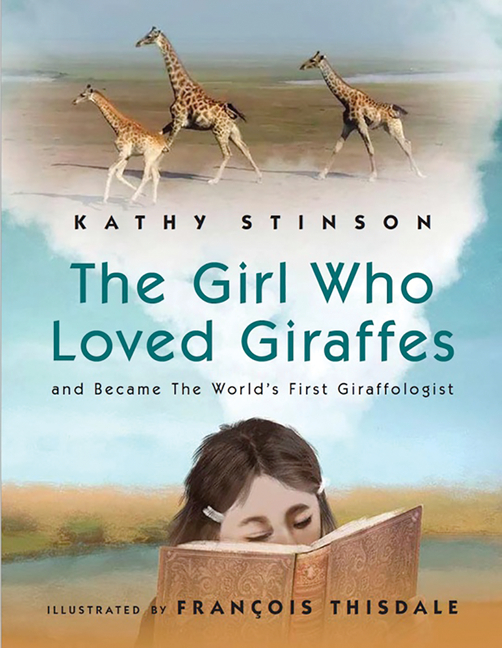 The Girl Who Loved Giraffes: And Became the World's First Giraffologist