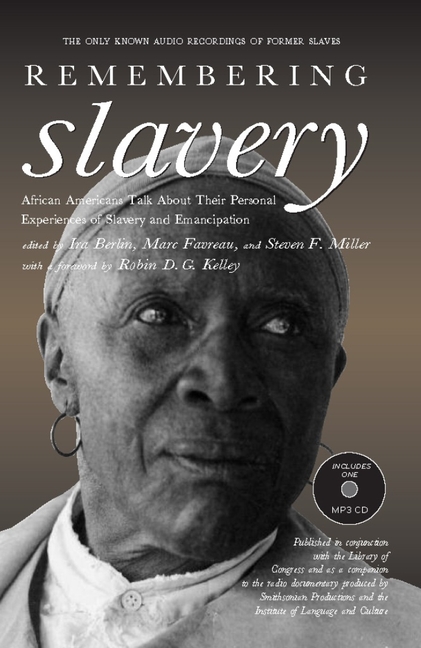Remembering Slavery: African Americans Talk about Their Personal Experiences of Slavery and Emancipation
