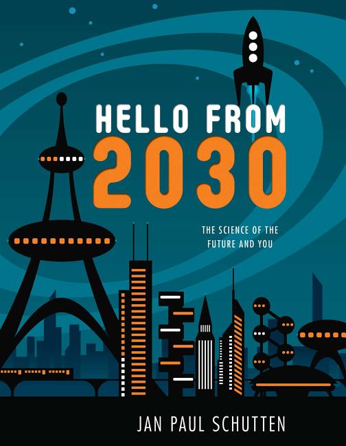 Hello from 2030: The Science of the Future and You