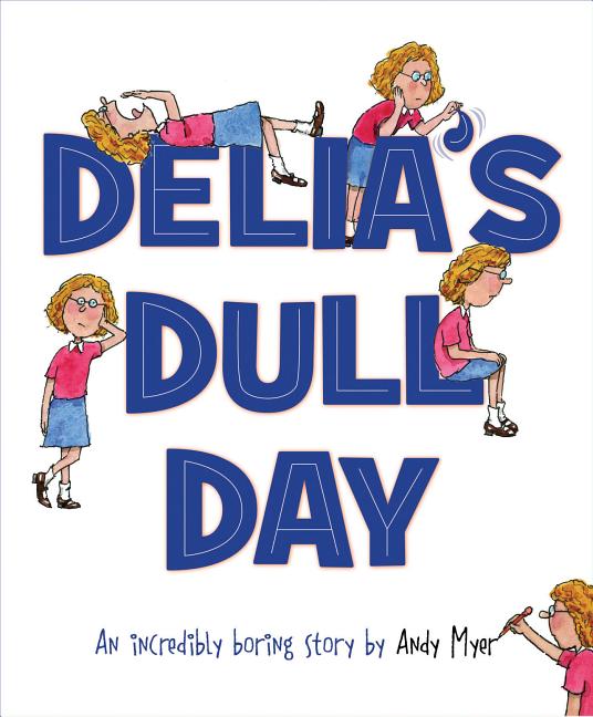 Delia's Dull Day: An Incredibly Boring Story