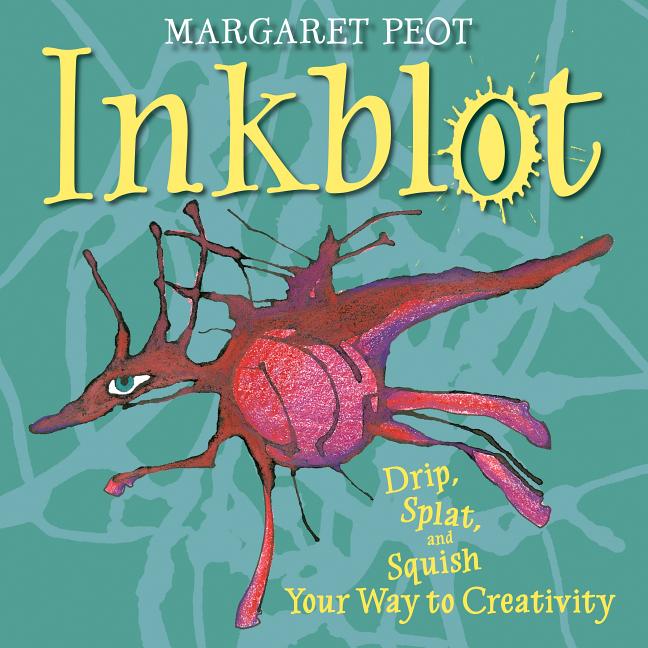 Inkblot: Drip, Splat, and Squish Your Way to Creativity