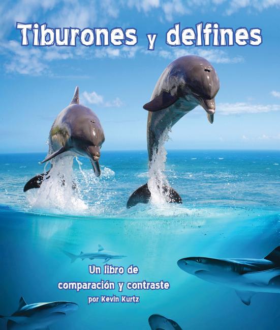 Tiburones y delfines: Un libro de comparación y contraste