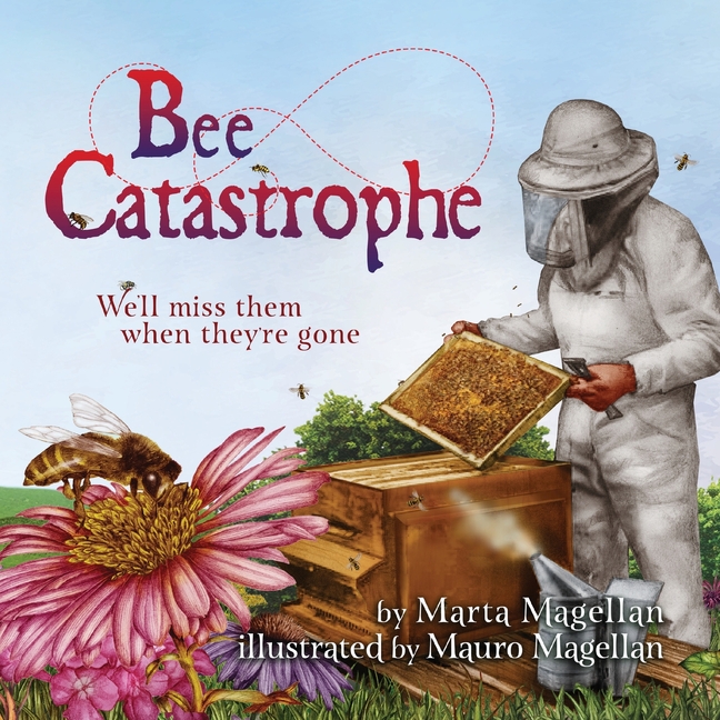 Bee Catastrophe: We'll Miss Them When They're Gone