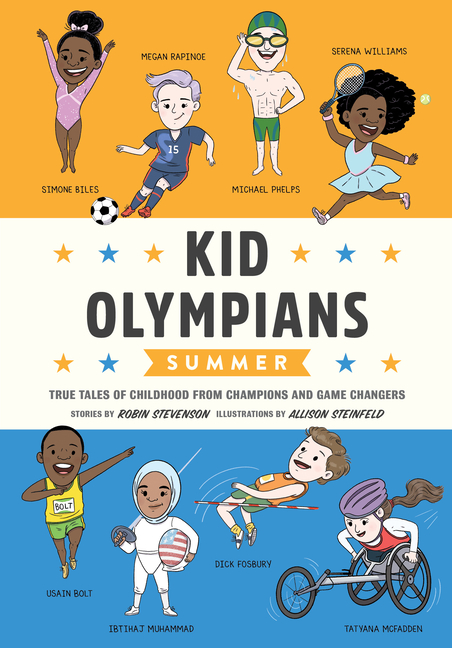 Kid Olympians: Summer: True Tales of Childhood from Champions and Game Changers