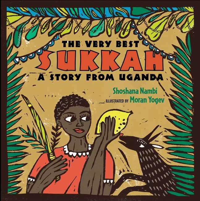 Very Best Sukkah, The: A Story from Uganda