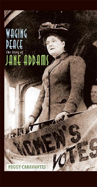 Waging Peace: The Story of Jane Addams