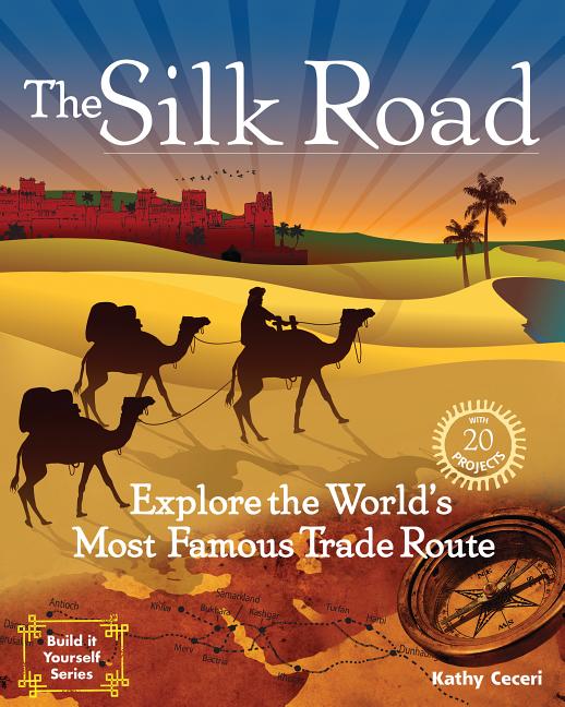The Silk Road: Explore the World's Most Famous Trade Route