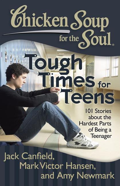 Tough Times for Teens: 101 Stories about the Hardest Parts of Being a Teenager