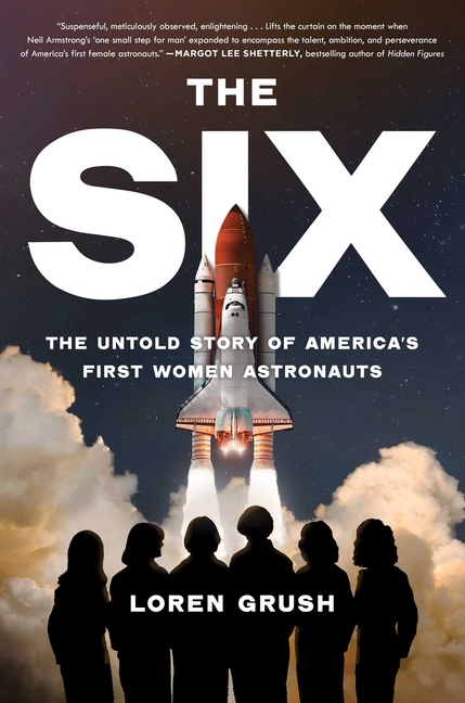 Six, The: The Untold Story of America's First Women Astronauts