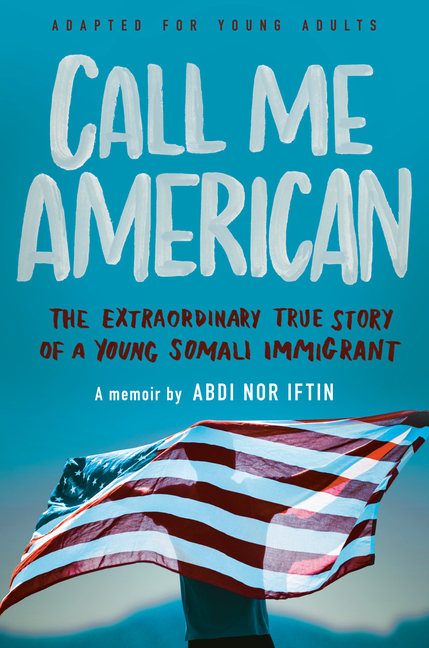 Call Me American: The Extraordinary True Story of a Young Somali Immigrant (Adapted for Young Adults)