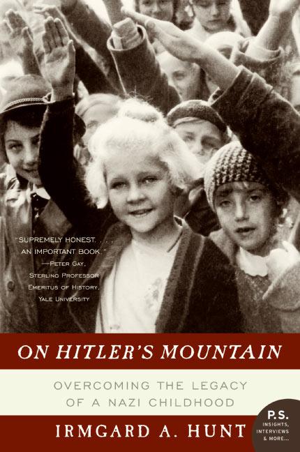 On Hitler's Mountain: Overcoming the Legacy of a Nazi Childhood