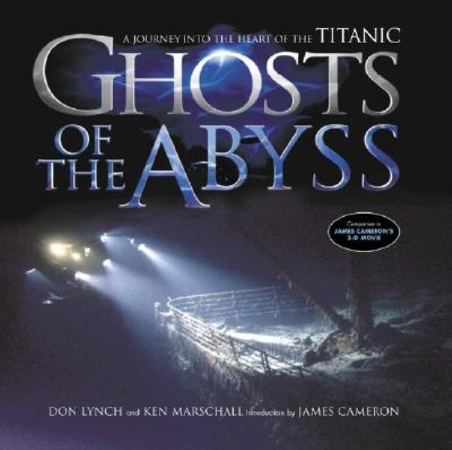 Ghosts of the Abyss: A Journey Into the Heart of the Titanic