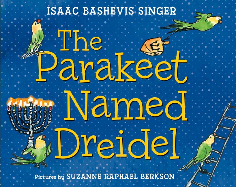The Parakeet Named Dreidel: A Picture Book