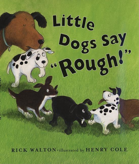 Little Dogs Say Rough!