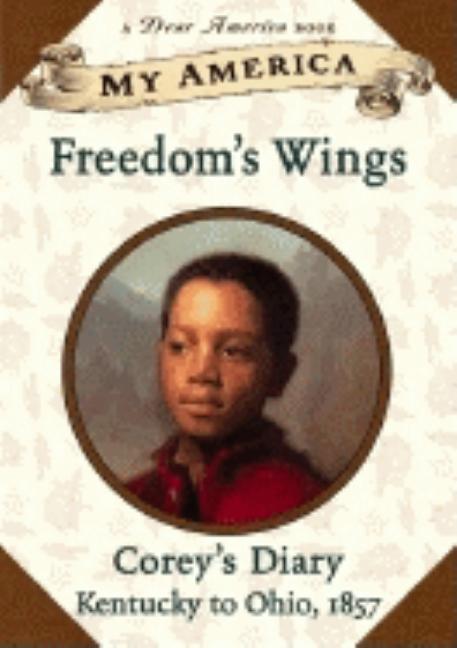 Freedom's Wings: Corey's Diary, Kentucky to Ohio, 1857