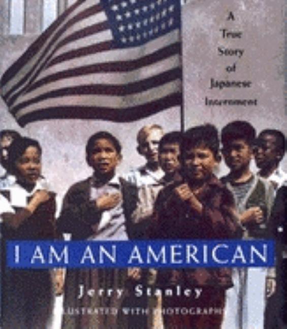 I Am an American: A True Story of Japanese Internment