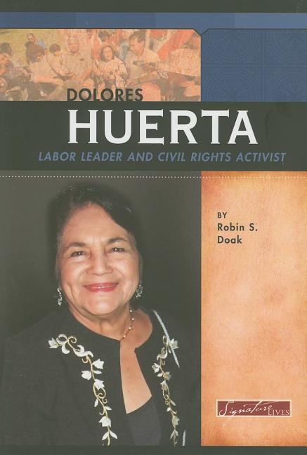Dolores Huerta: Labor Leader and Civil Rights Activist