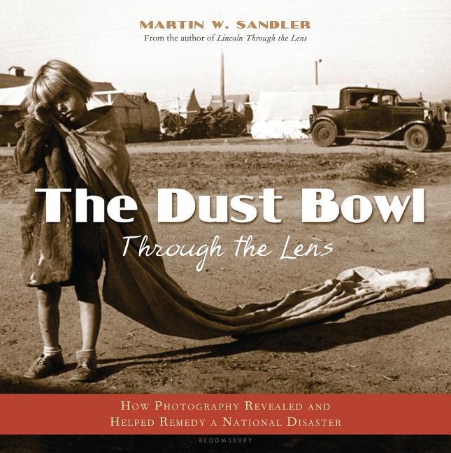 The Dust Bowl Through the Lens: How Photography Revealed and Helped Remedy a National Disaster