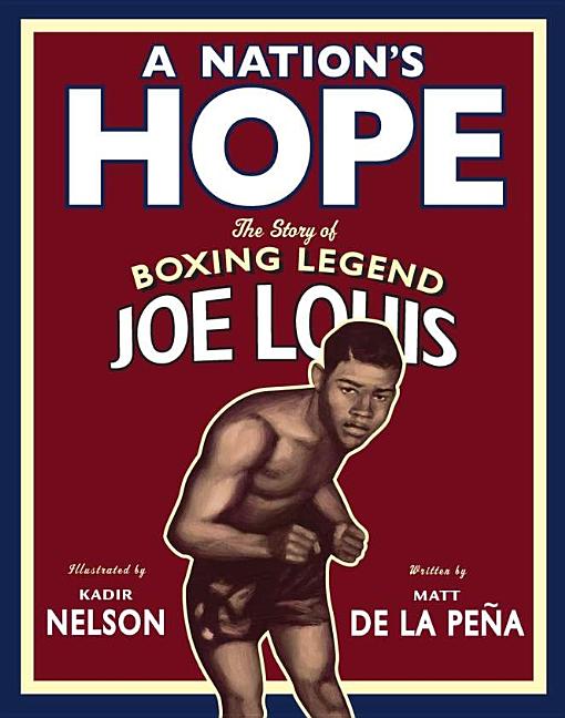 Nation's Hope, A: The Story of Boxing Legend Joe Louis
