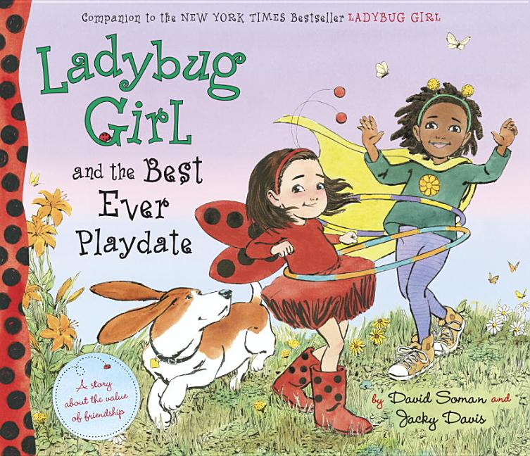 Ladybug Girl and the Best Ever Playdate: A Story about the Value of Friendship