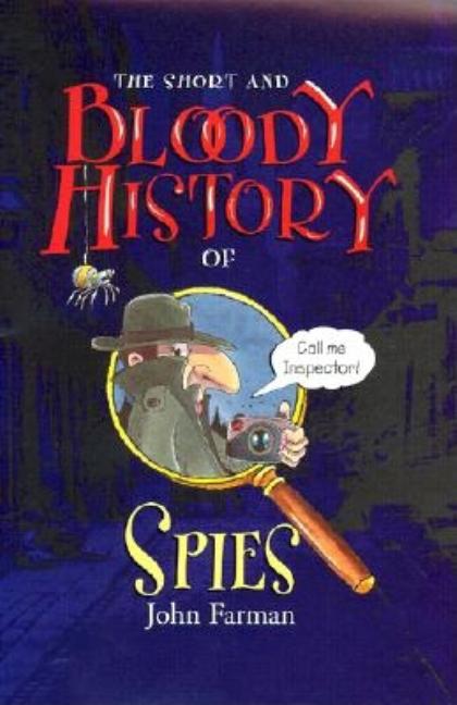Short and Bloody History of Spies, The