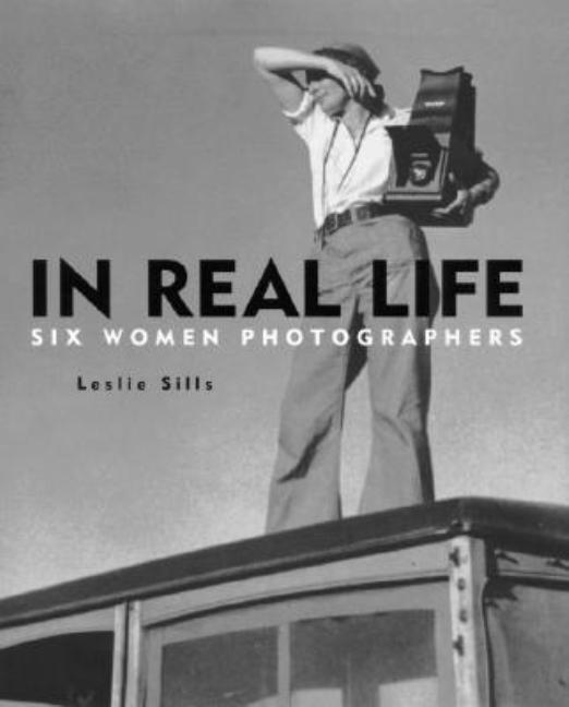 In Real Life: Six Women Photographers