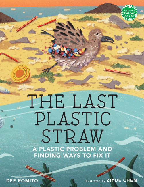Last Plastic Straw, The: A Plastic Problem and Finding Ways to Fix It