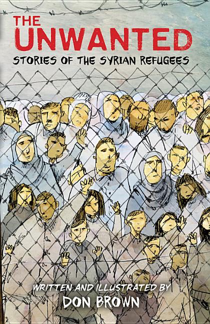 Unwanted, The: Stories of the Syrian Refugees