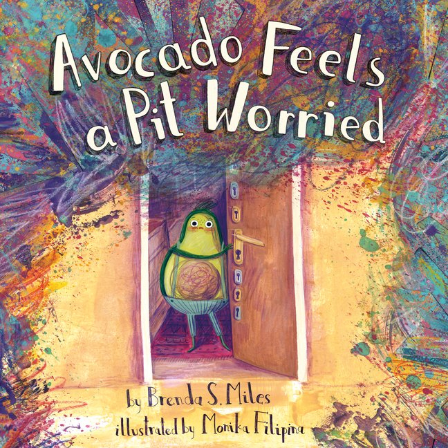 Avocado Feels a Pit Worried: A Story about Facing Your Fears