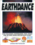 Earthdance: How Volcanoes, Earthquakes, Tidal Waves and Geysers Shake Our Restless Planet