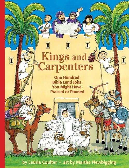 Kings and Carpenters: One Hundred Bible Land Jobs You Might Have Praised or Panned