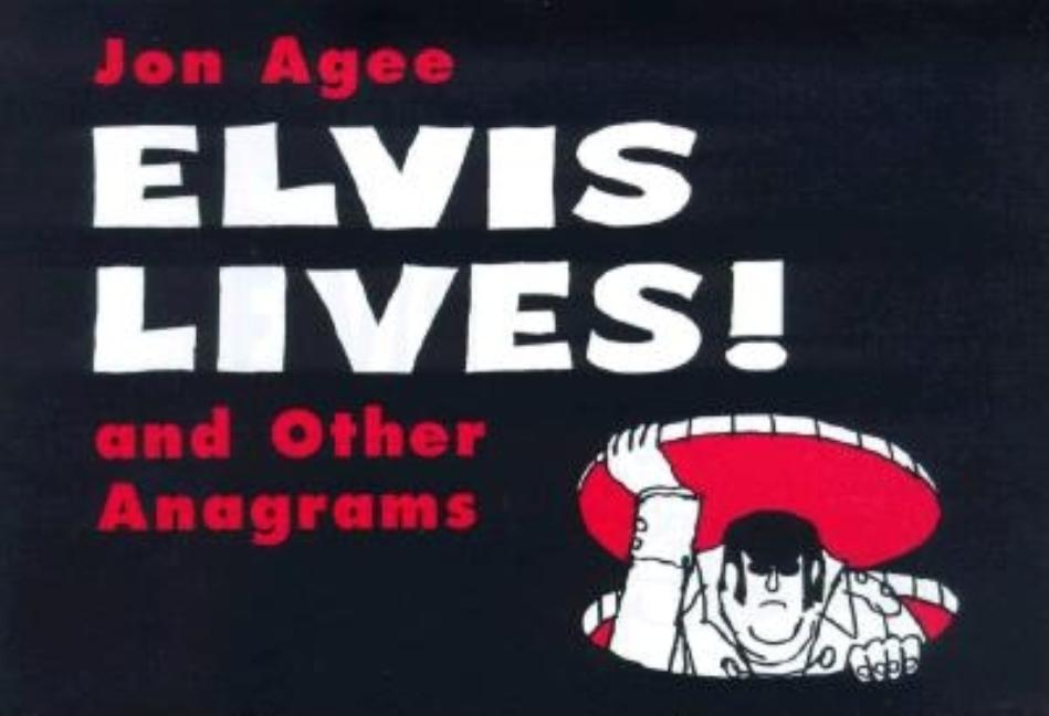 Elvis Lives!: And Other Anagrams