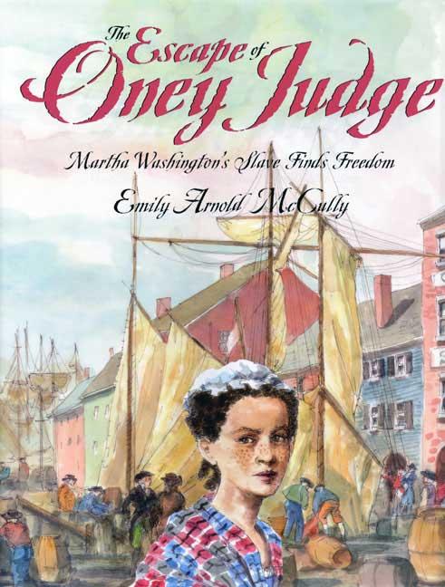 Escape of Oney Judge, The: Martha Washington's Slave Finds Freedom