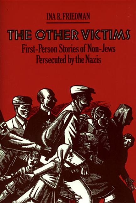 Other Victims, The: First-Person Stories of Non-Jews Persecuted by the Nazis