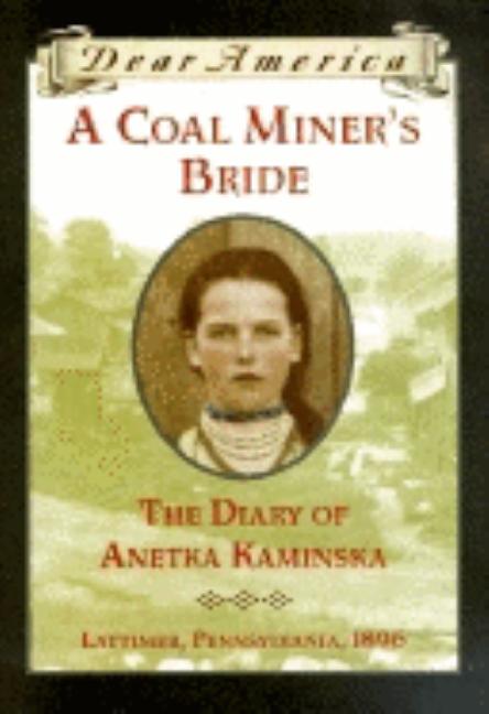 A Coal Miner's Bride: The Diary of Anetka Kaminski: Lattimer, Pennsylvania, 1896