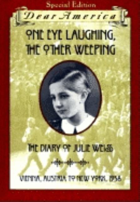 One Eye Laughing, the Other Weeping: The Diary of Julie Weiss, Vienna, Austria to New York, 1938