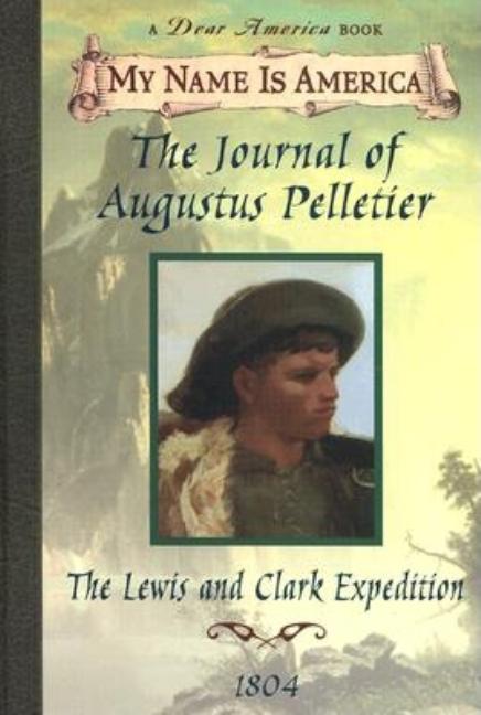 The Journal of Augustus Pelletier: Lewis and Clark Expedition, 1804