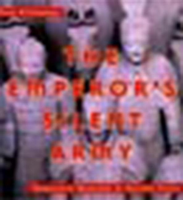 Emperor's Silent Army, The: Terracotta Warriors of Ancient China