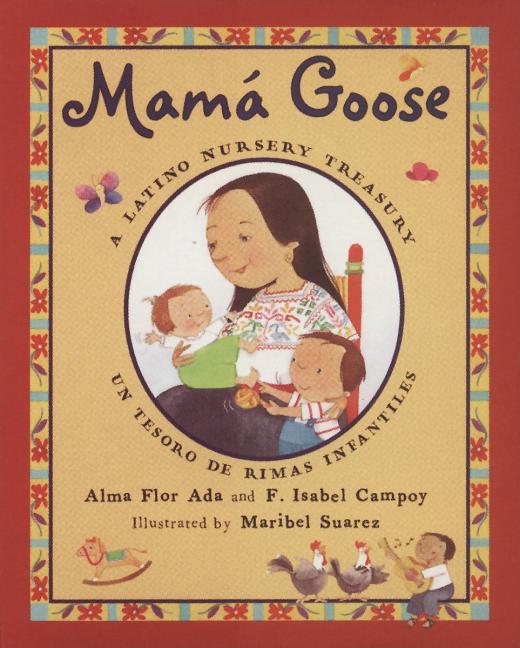 Mamá Goose: A Latino Nursery Treasury / Un Tesoro de Rimas Infantiles