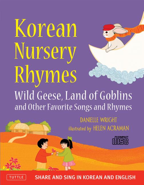 Korean Nursery Rhymes: Wild Geese, Land of Goblins and Other Favorite Songs and Rhymes
