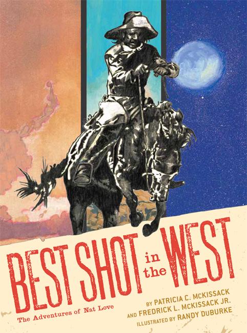Best Shot in the West: The Adventures of Nat Love