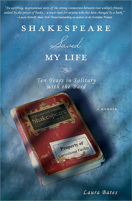 Shakespeare Saved My Life: Ten Years in Solitary with the Bard