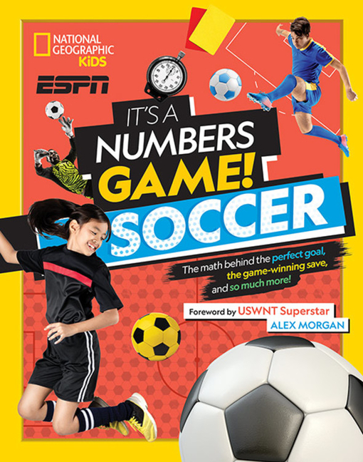 It's a Numbers Game! Soccer: The Math Behind the Perfect Goal, the Game-Winning Save, and So Much More!