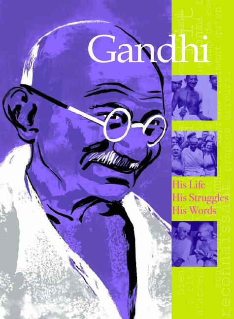 Gandhi: His Life, His Struggles, His Words