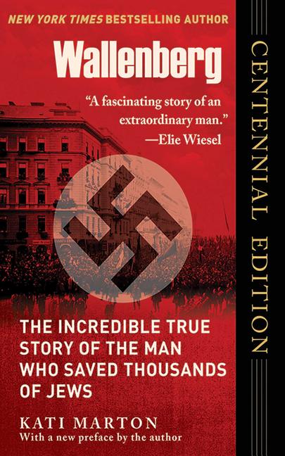 Wallenberg: The Incredible True Story of the Man Who Saved the Jews of Budapest